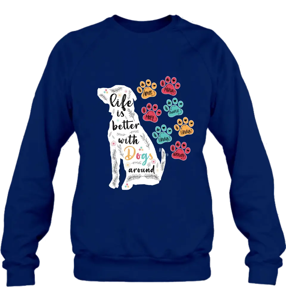 Personalized Dog Mom Shirt/Hoodie - Up to 7 Dogs - Gift Idea For Dog Lover/Mother's Day - Life Is Better With Dogs Around