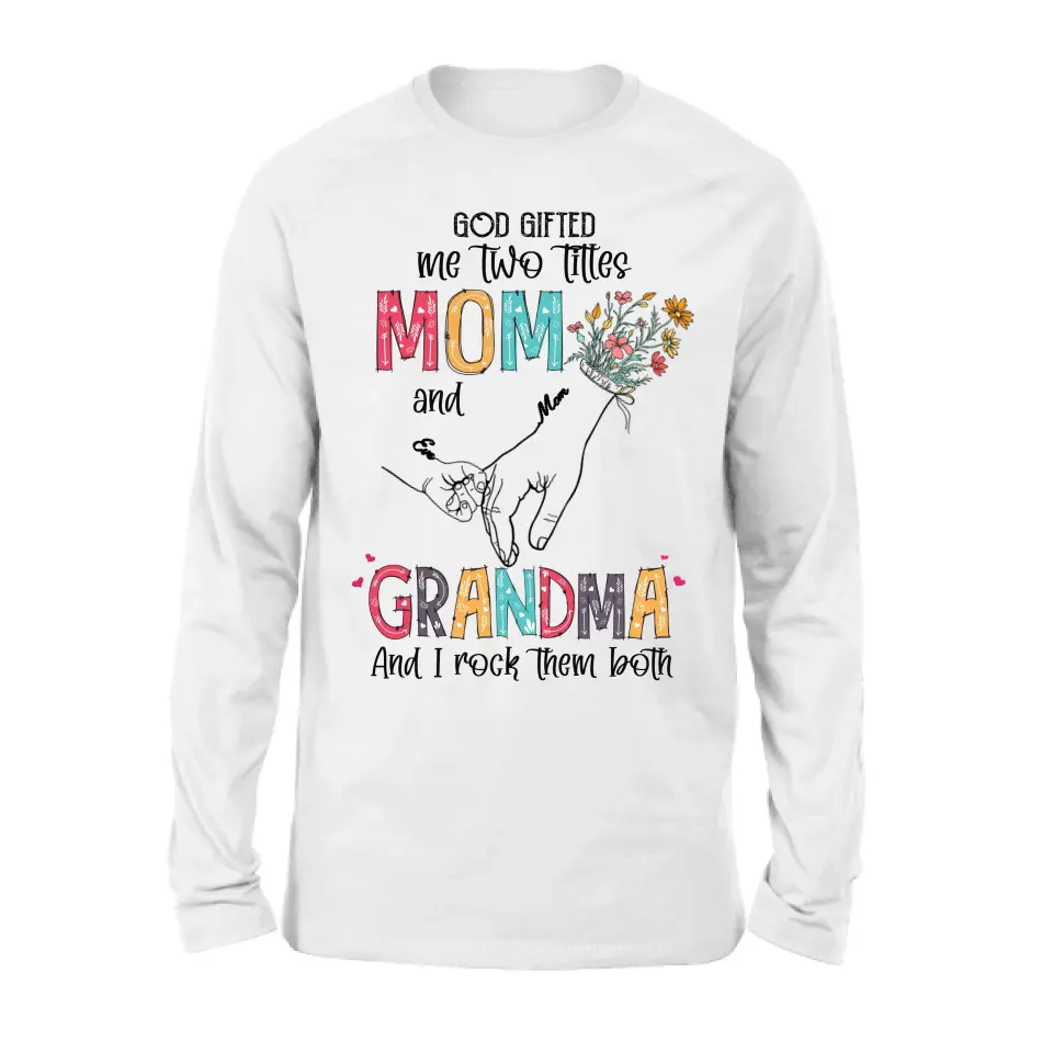 Personalized Mother And Grandma Shirt/Hoodie - Up to 10 Kids - Mother's Day Gift Idea - God Gifted Me Two Titles Mom And Grandma