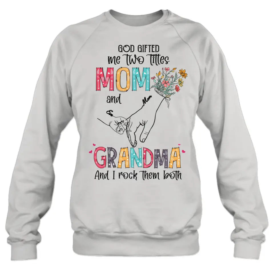 Personalized Mother And Grandma Shirt/Hoodie - Up to 10 Kids - Mother's Day Gift Idea - God Gifted Me Two Titles Mom And Grandma