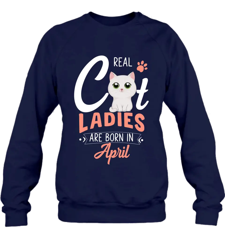 Personalized Cat Ladies T-shirt/Hoodie - Gift Idea For Cat Lovers - Real Cat Ladies Are Born In April