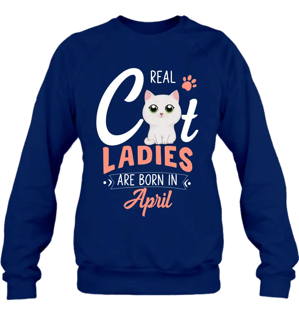 Personalized Cat Ladies T-shirt/Hoodie - Gift Idea For Cat Lovers - Real Cat Ladies Are Born In April