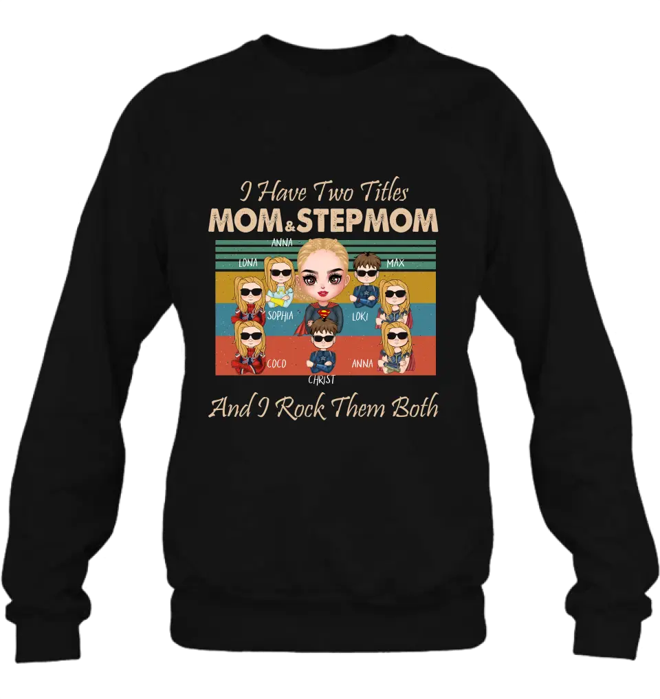 Personalized Bonus Mom T-shirt/Hoodie - Gift Idea For Mother's Day - Up to 7 Kids - I Have Two Titles Mom & Stepmom And I Rock Them Both
