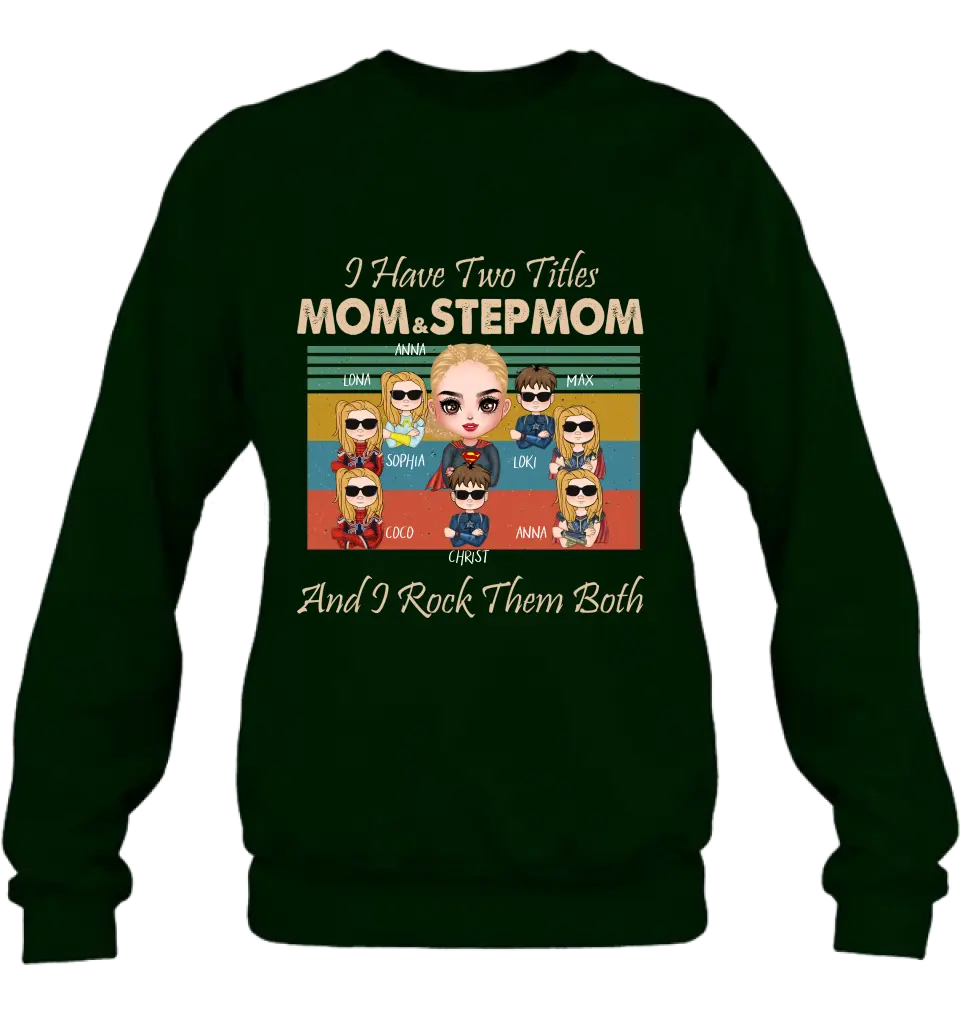Personalized Bonus Mom T-shirt/Hoodie - Gift Idea For Mother's Day - Up to 7 Kids - I Have Two Titles Mom & Stepmom And I Rock Them Both