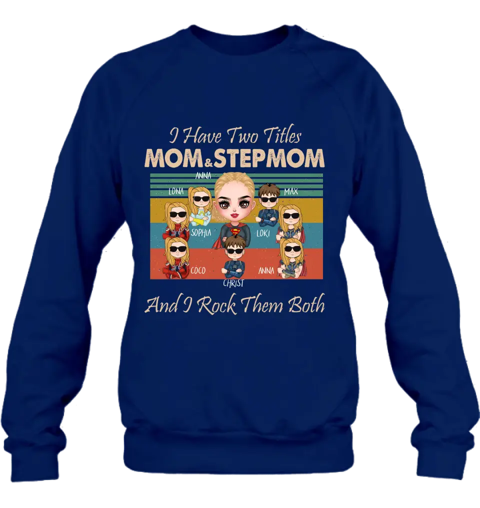 Personalized Bonus Mom T-shirt/Hoodie - Gift Idea For Mother's Day - Up to 7 Kids - I Have Two Titles Mom & Stepmom And I Rock Them Both