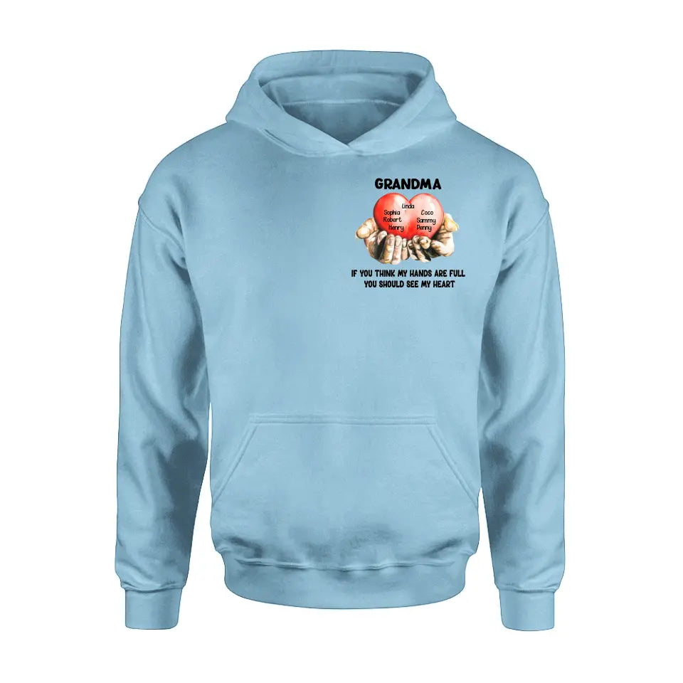 Personalized Grandma T-shirt/Hoodie - Gift Idea For Mother's Day/Grandma - Up to 7 Grandkids - If You Think My Hands Are Full You Should See My Heart