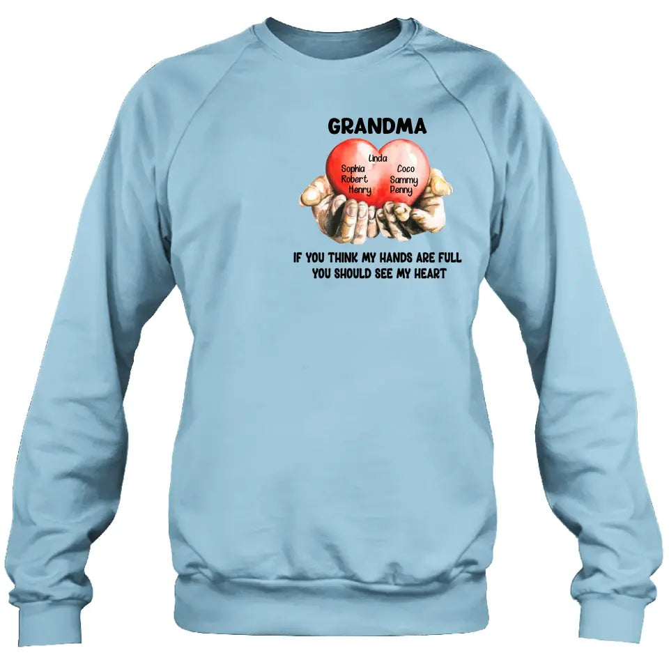 Personalized Grandma T-shirt/Hoodie - Gift Idea For Mother's Day/Grandma - Up to 7 Grandkids - If You Think My Hands Are Full You Should See My Heart