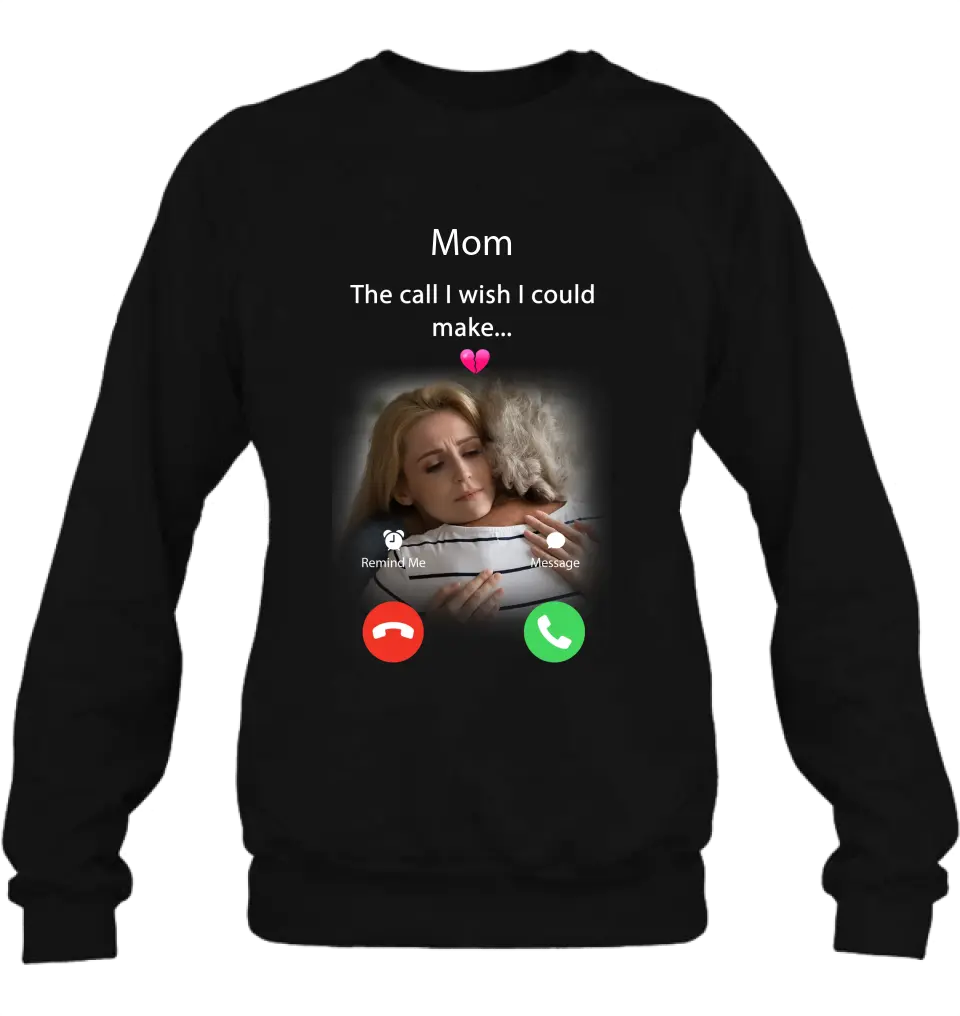 Personalized Memorial Mom/Dad Shirt/Hoodie - Upload Photo - Memorial Gift Idea for Mother's Day/Father's Day - The Call I Wish I Could Make