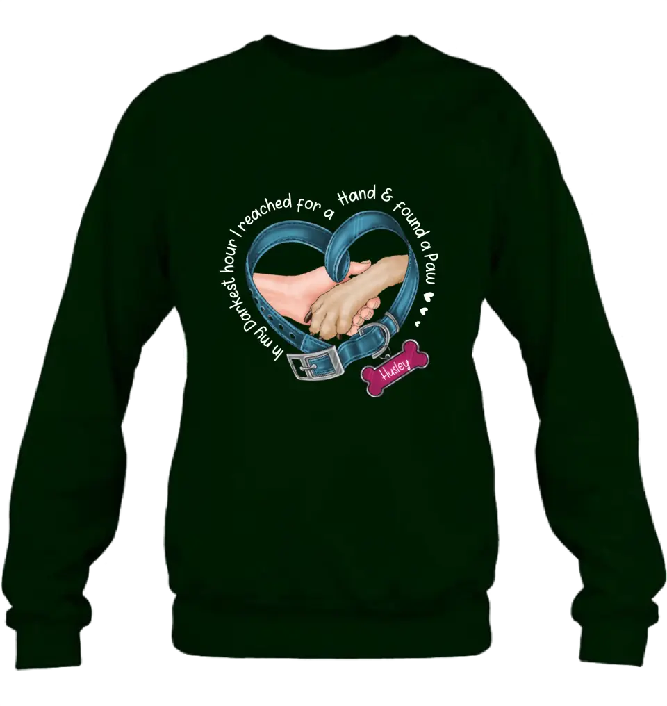 Personalized Dog T-shirt/Hoodie - Memorial Gift Idea For Dog Lover - In My Darkest Hour I Reached For A Hand & Found A Paw