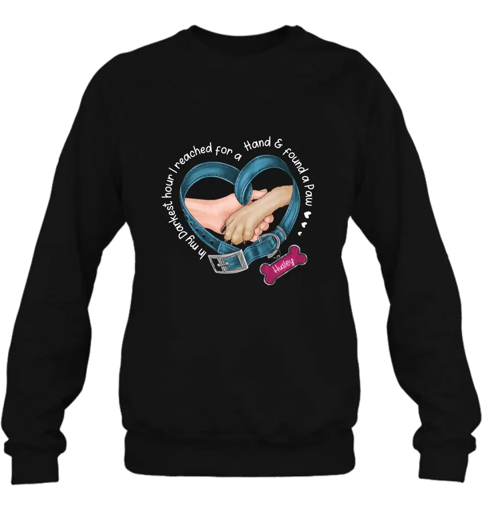 Personalized Dog T-shirt/Hoodie - Memorial Gift Idea For Dog Lover - In My Darkest Hour I Reached For A Hand & Found A Paw