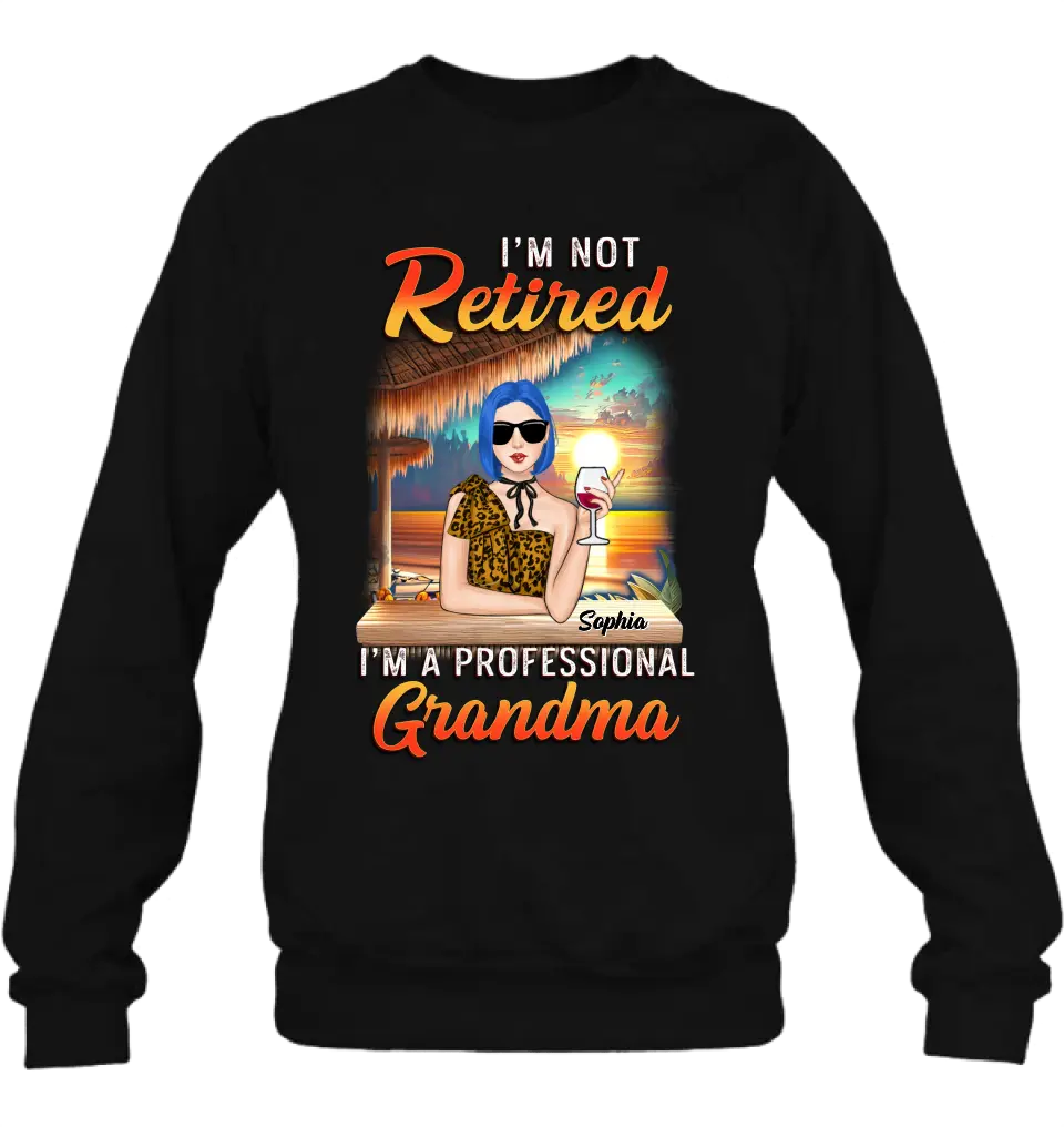 Personalized Grandma Shirt/Hoodie - Mother's Day Gift Idea For Grandma - I'm Not Retired I'm A Professional Grandma