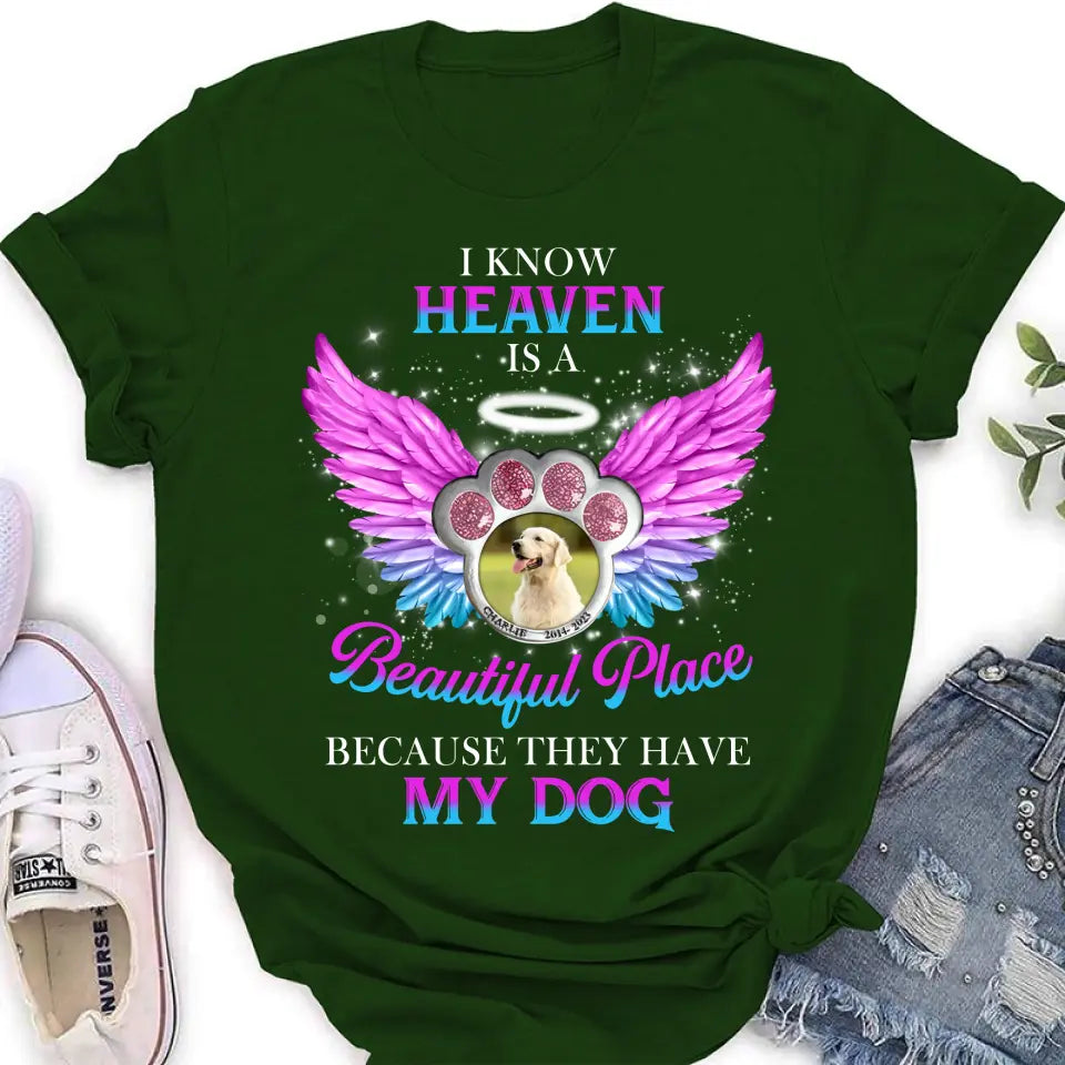 Personalized Memorial Dog Photo Shirt/Hoodie - Memorial Gift For Dog Lover - I Know Heaven Is A Beautiful Place Because They Have My Dog
