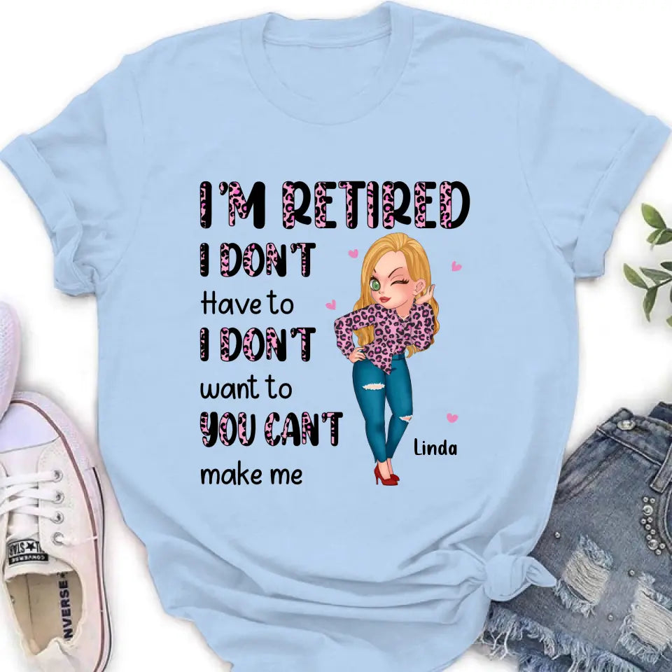 Personalized Grandma Shirt/Hoodie - Mother's Day Gift Idea For Grandma - I'm Retired I Don't Have To I Don't Want To