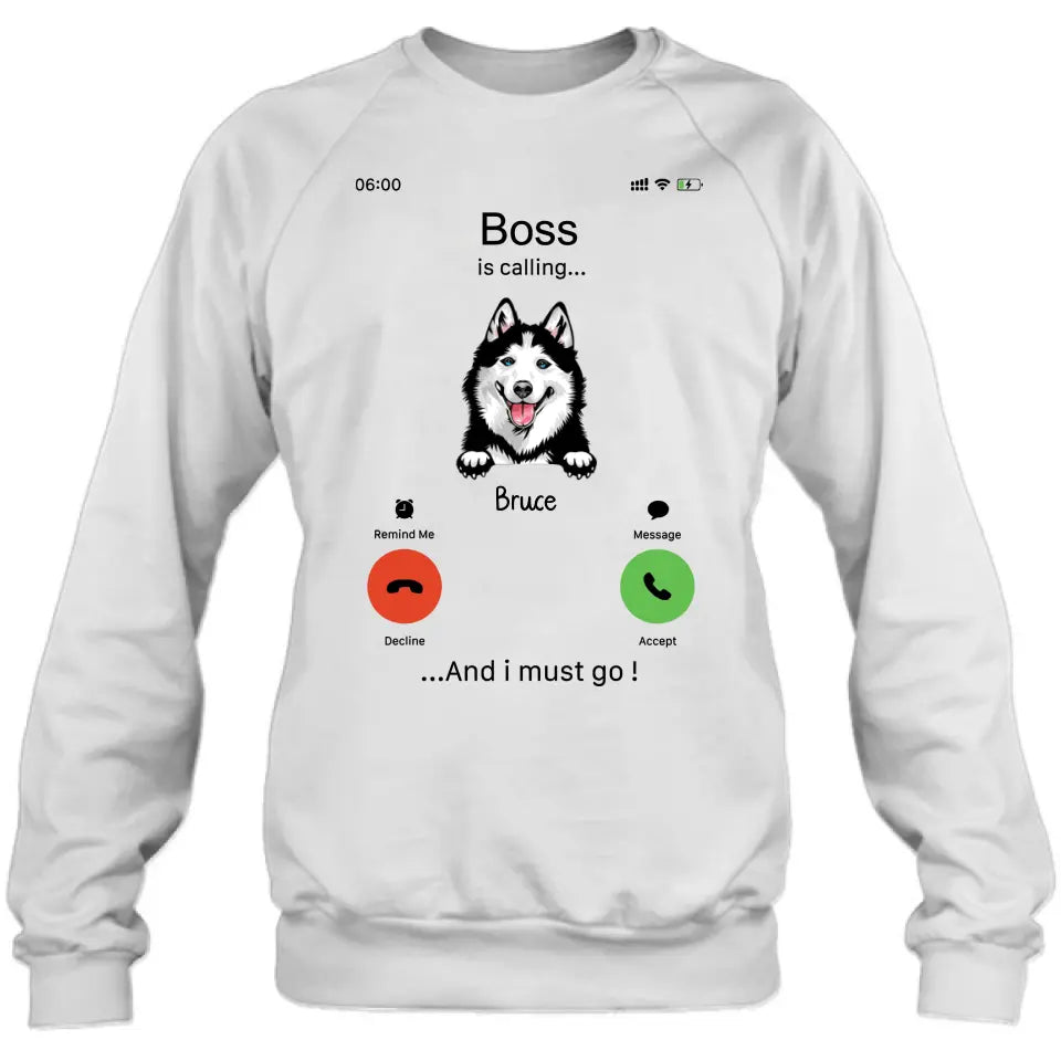 Personalized Dog T-shirt/Hoodie - Gift Idea For Dog Lover/Mother's Day/Father's Day - Up to 5 Dogs - Boss Is Calling And I Must Go