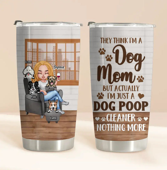 Personalized Dog Mom Tumbler - Up to 4 Dogs - Gift Idea For Dog Lovers/Mother's Day - I'm Just A Dog Poop Cleaner