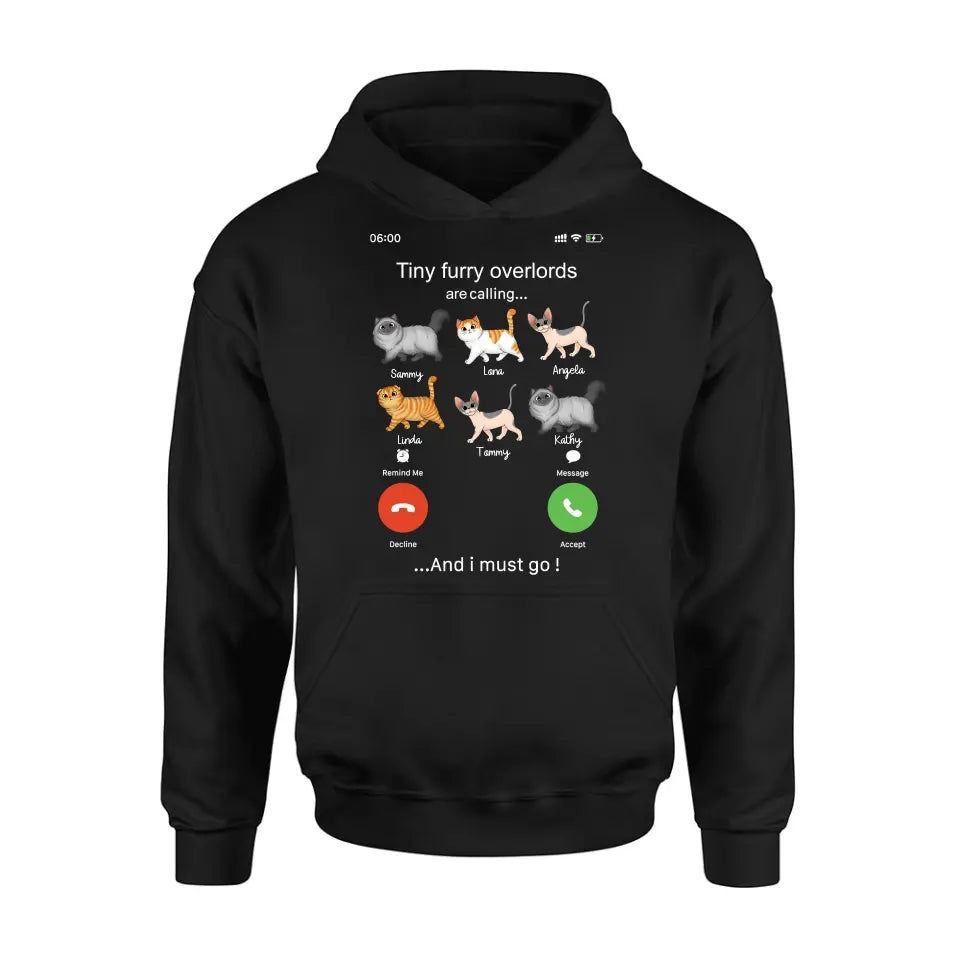 Personalized Cats T-shirt/Hoodie - Gift Idea For Cat Lover/Mother's Day/Father's Day - Tiny Furry Overlords Are Calling And I Must Go