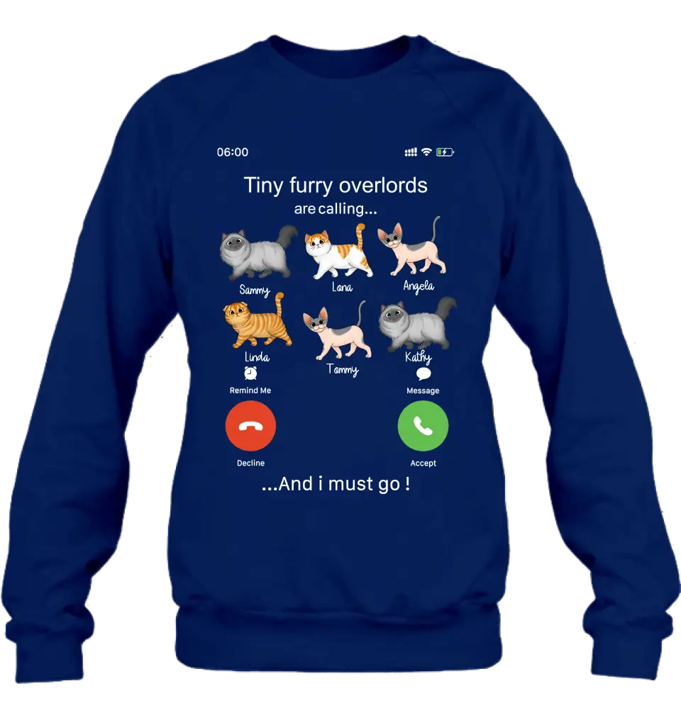Personalized Cats T-shirt/Hoodie - Gift Idea For Cat Lover/Mother's Day/Father's Day - Tiny Furry Overlords Are Calling And I Must Go
