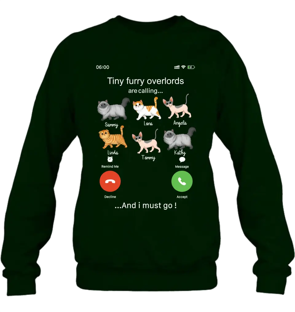 Personalized Cats T-shirt/Hoodie - Gift Idea For Cat Lover/Mother's Day/Father's Day - Tiny Furry Overlords Are Calling And I Must Go