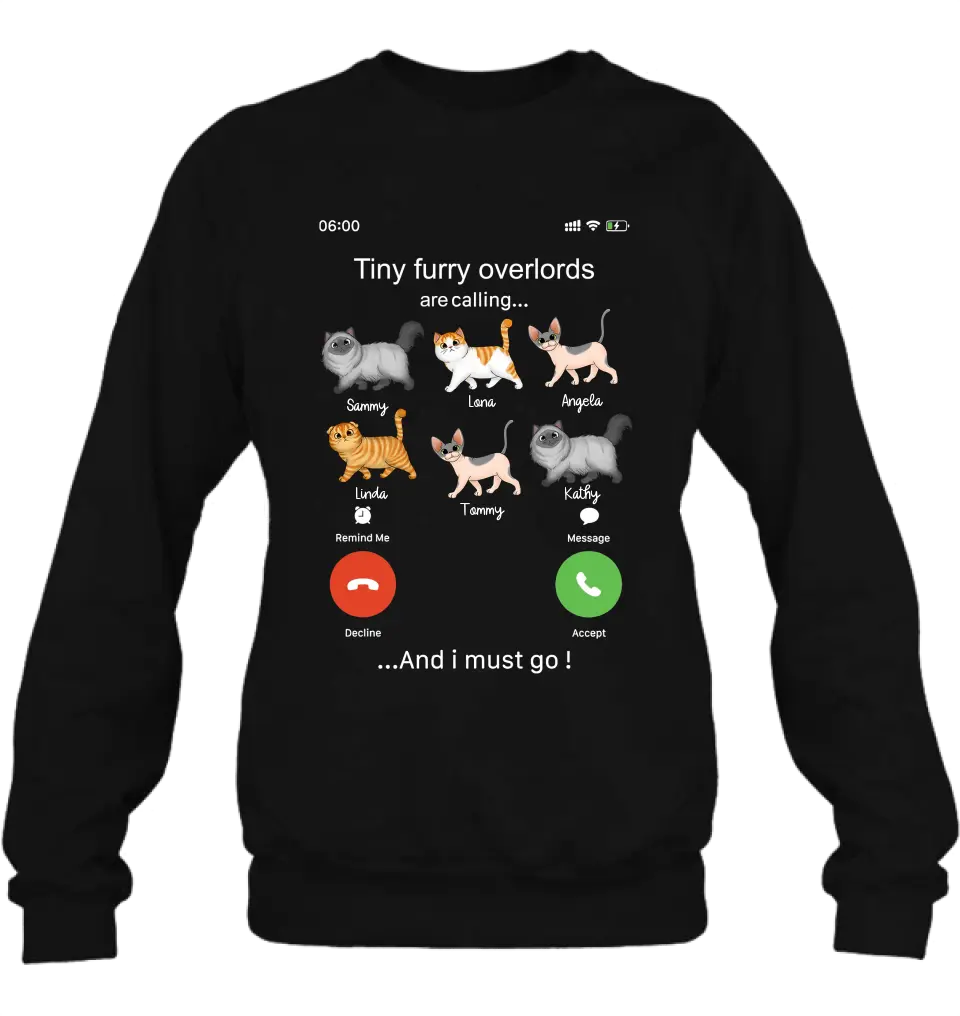 Personalized Cats T-shirt/Hoodie - Gift Idea For Cat Lover/Mother's Day/Father's Day - Tiny Furry Overlords Are Calling And I Must Go