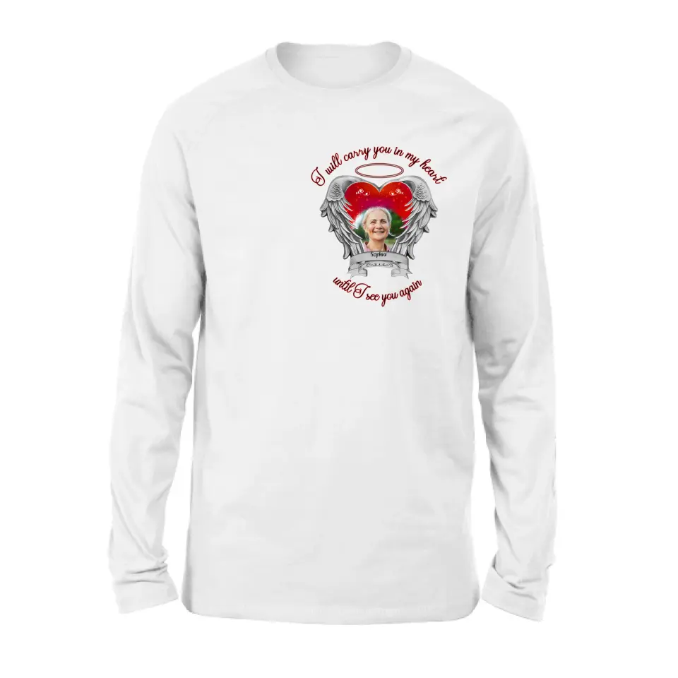 Personalized Memorial Photo Shirt/Hoodie - Memorial Gift Idea for Mother's Day/Father's Day - I Will Carry You In My Heart Until I See You Again