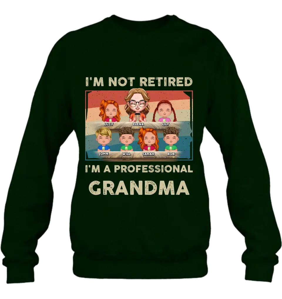 Personalized Grandma Shirt/Hoodie - Up to 6 GrandKids - Mother's Day Gift For Grandma - I'm Not Retired I'm A Professional Grandma