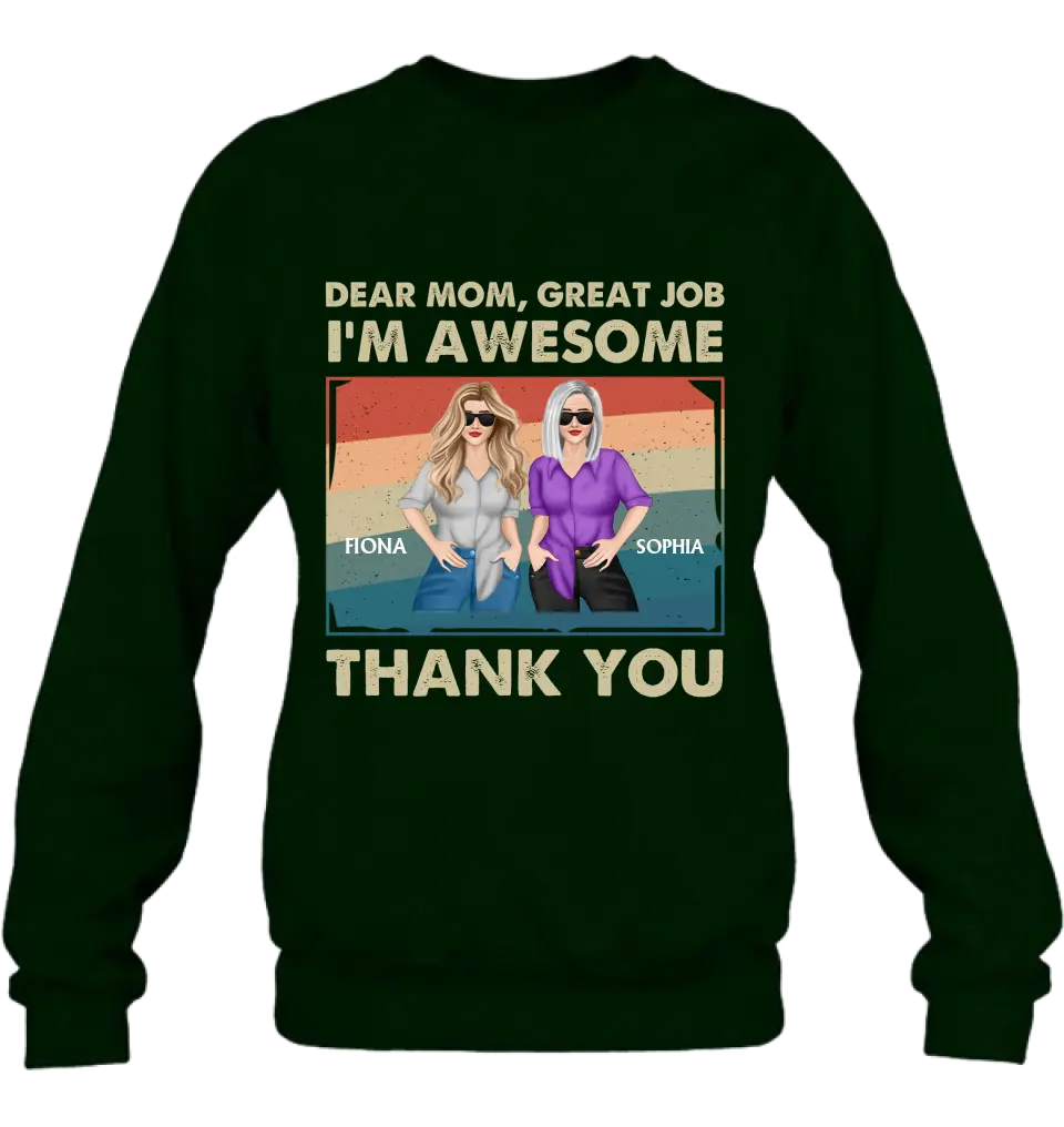 Personalized Dear Mom Shirt/Hoodie - Best Gift Idea For Mother's Day - Dear Mom Great Job I'm Awesome Thank You