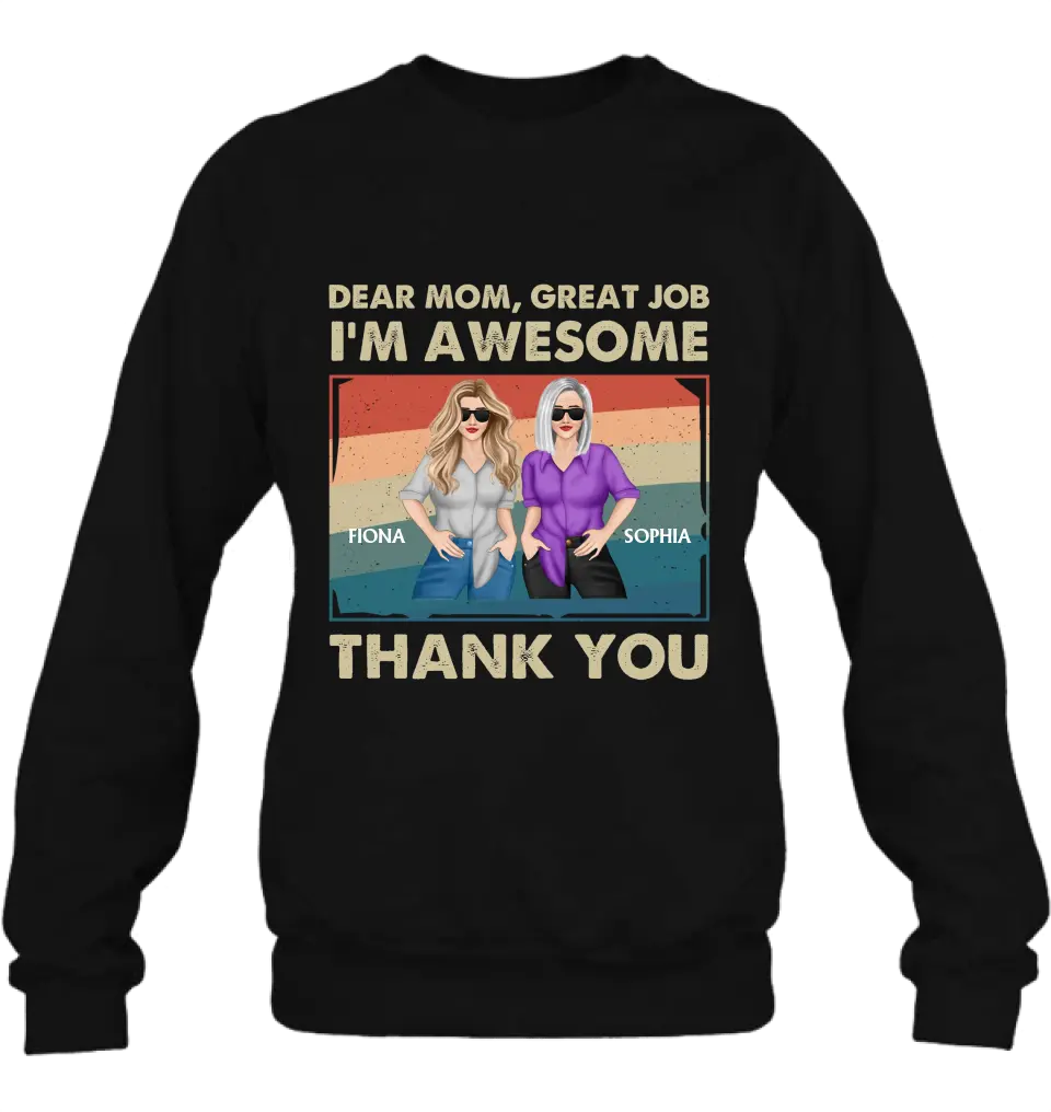 Personalized Dear Mom Shirt/Hoodie - Best Gift Idea For Mother's Day - Dear Mom Great Job I'm Awesome Thank You