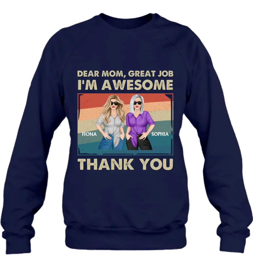 Personalized Dear Mom Shirt/Hoodie - Best Gift Idea For Mother's Day - Dear Mom Great Job I'm Awesome Thank You