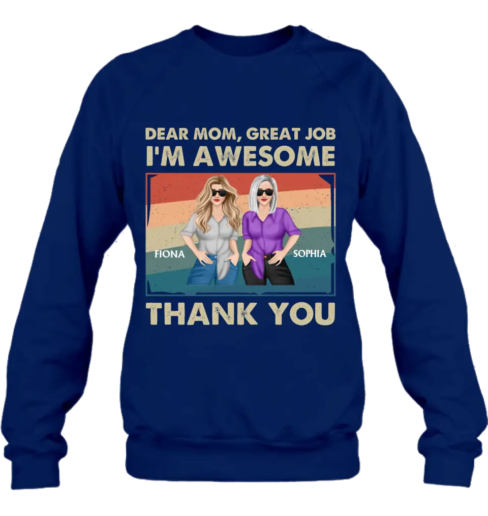 Personalized Dear Mom Shirt/Hoodie - Best Gift Idea For Mother's Day - Dear Mom Great Job I'm Awesome Thank You
