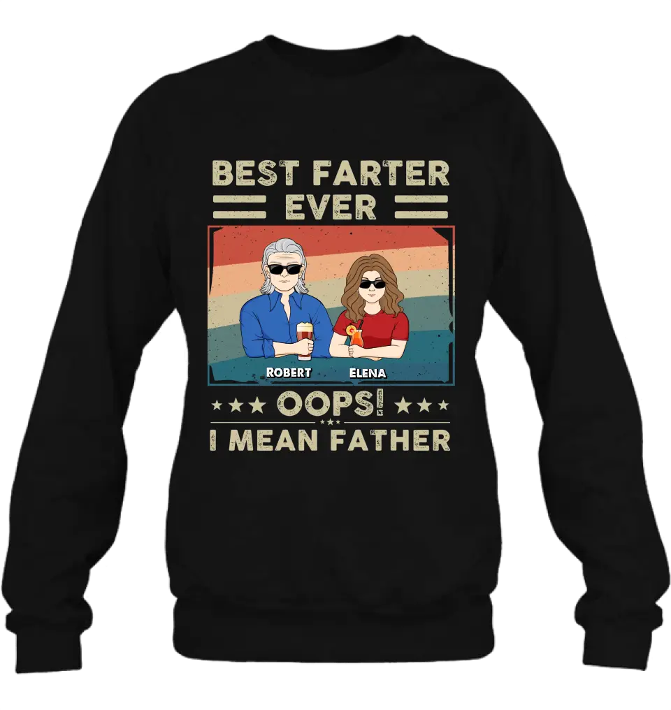 Personalized Dad Shirt/Hoodie - Dad with up to 6 Children - Father's Day Gift Idea for Dad - Best Farter Ever Oops I Mean Father