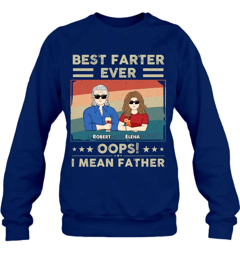 Personalized Dad Shirt/Hoodie - Dad with up to 6 Children - Father's Day Gift Idea for Dad - Best Farter Ever Oops I Mean Father