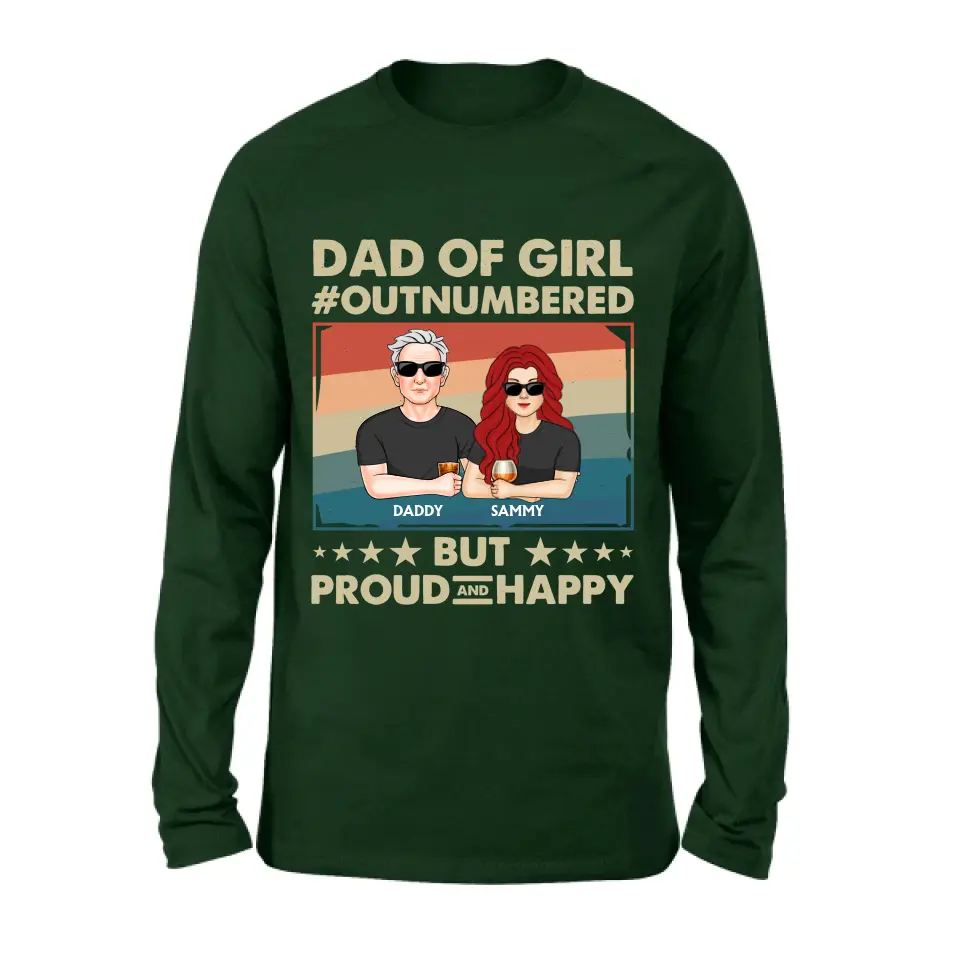 Personalized Dad Shirt/Hoodie - Dad with up to 6 Daughters - Father's Day Gift Idea For Dad - Dad Of Girl Out Numbered But Proud And Happy