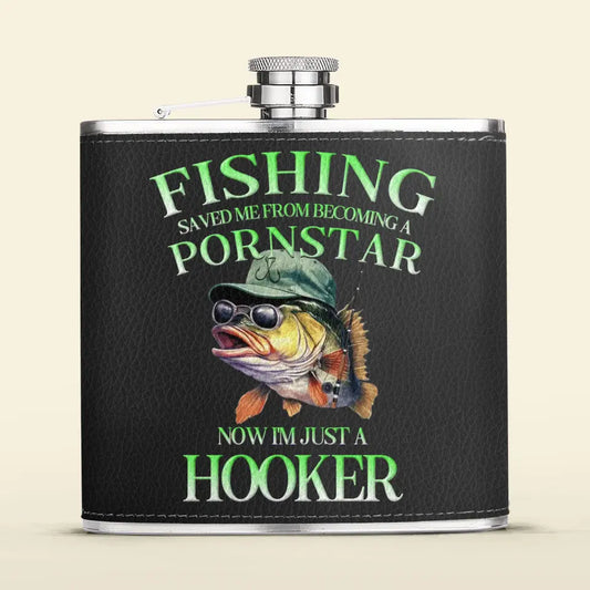 Personalized Fishing Leather Flask - Gift Idea For Fishing Lovers/Father's Day - Fishing Saved Me From Becoming A Pornstar Now I'm Just A Hooker