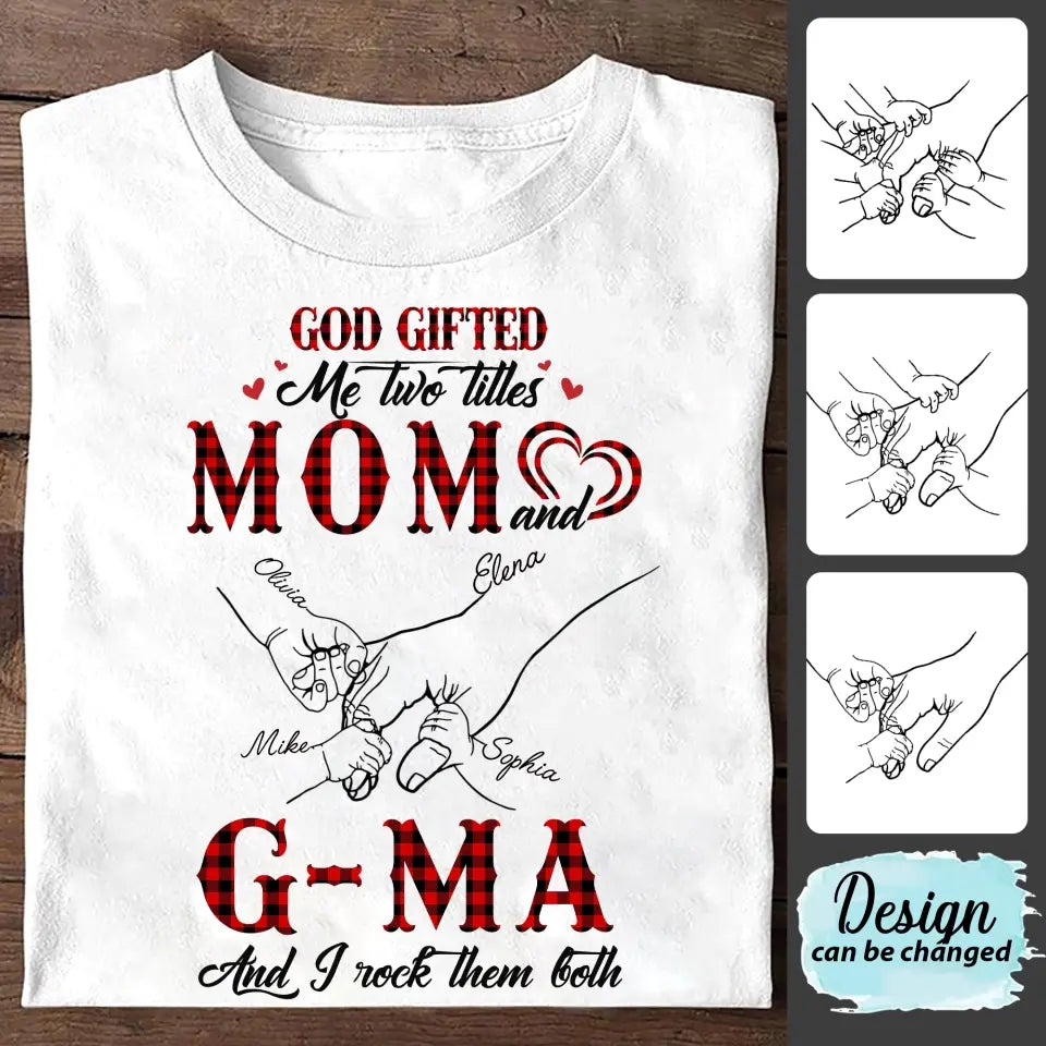 Personalized Grandma Shirt/Hoodie - Up to 10 Kids - Mother's Day Gift Idea For Grandma/Mom - God Gifted Me Two Titles Mom And G-Ma And I Rock Them Both