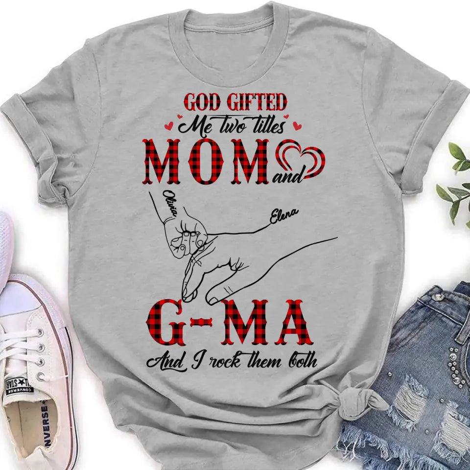Personalized Grandma Shirt/Hoodie - Up to 10 Kids - Mother's Day Gift Idea For Grandma/Mom - God Gifted Me Two Titles Mom And G-Ma And I Rock Them Both