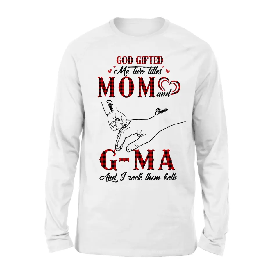 Personalized Grandma Shirt/Hoodie - Up to 10 Kids - Mother's Day Gift Idea For Grandma/Mom - God Gifted Me Two Titles Mom And G-Ma And I Rock Them Both
