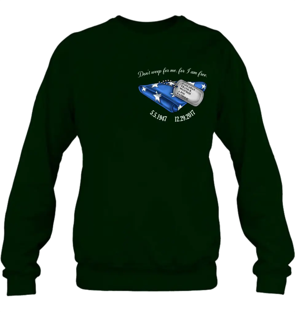 Personalized Memorial Shirt/Hoodie - Memorial Gift Idea For Family Member/Father's Day/Veteran's Day - Don't Weep For Me, For I Am Free