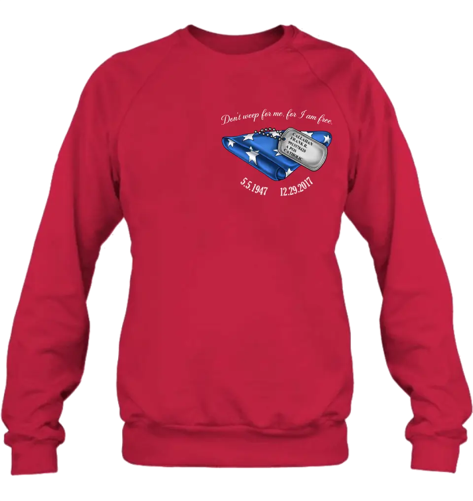 Personalized Memorial Shirt/Hoodie - Memorial Gift Idea For Family Member/Father's Day/Veteran's Day - Don't Weep For Me, For I Am Free