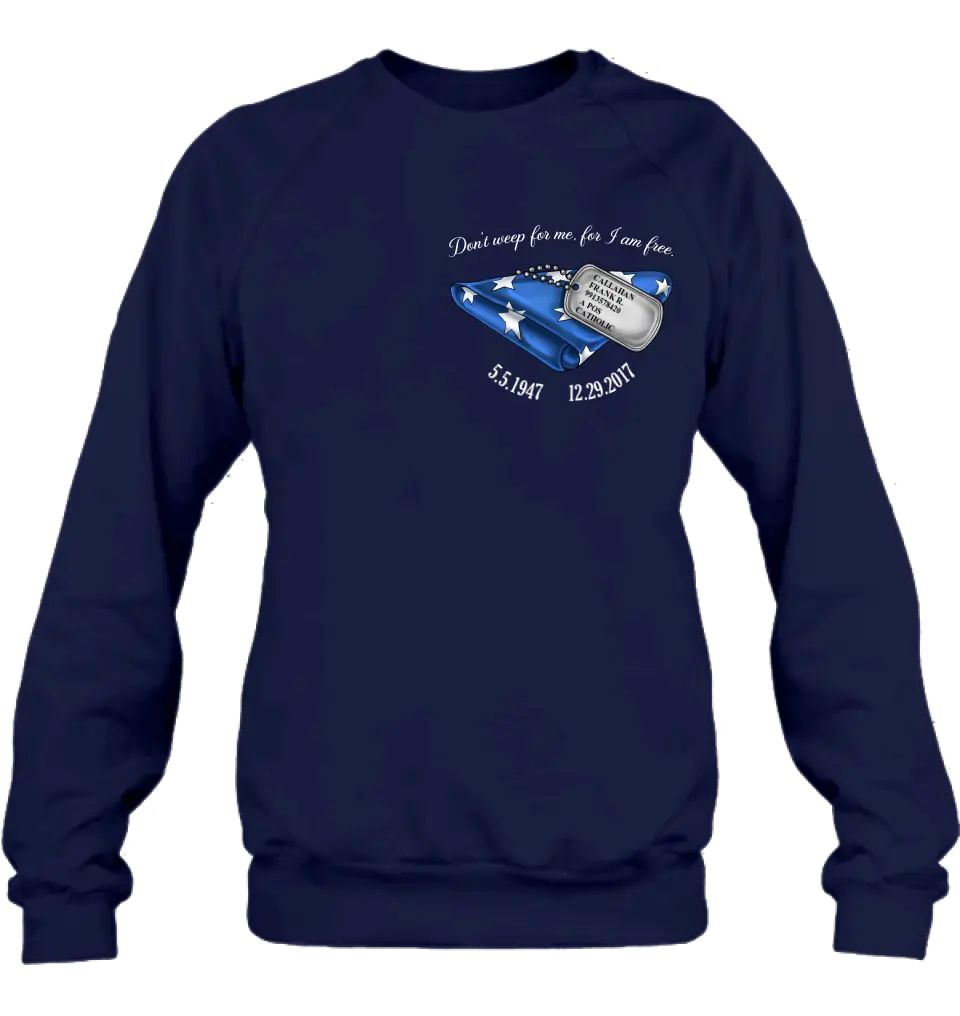 Personalized Memorial Shirt/Hoodie - Memorial Gift Idea For Family Member/Father's Day/Veteran's Day - Don't Weep For Me, For I Am Free