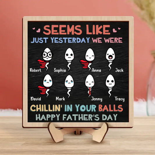 Personalized Dad 2 Layered Wooden Art - Up to 8 Kids - Father's Day Gift To Mom Dad - Seems Like Just Yesterday We Were Chillin' In Your Balls