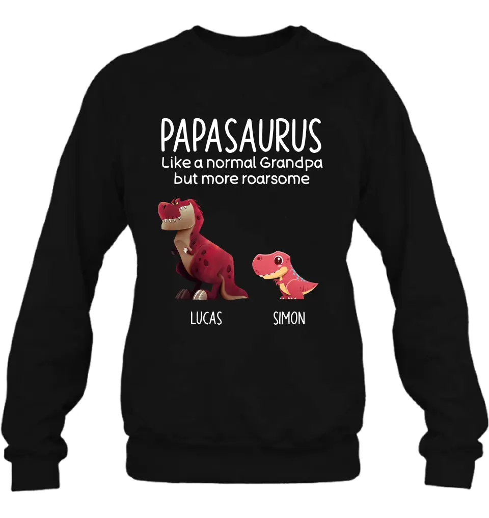 Personalized Papasaurus Shirt/Hoodie - Up to 6 Kids - Gift Idea For Father's Day - Papasaurus Like A Normal Grandpa But More Roarsome