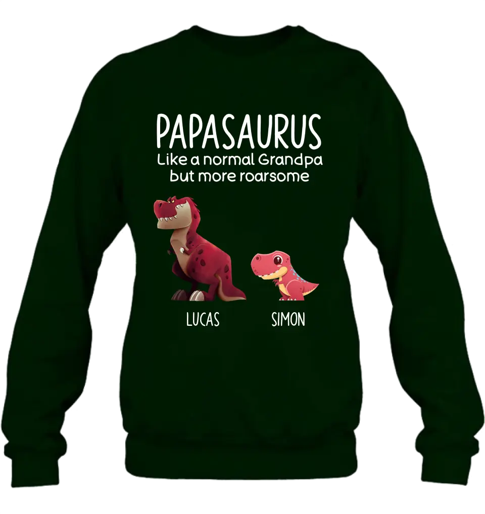 Personalized Papasaurus Shirt/Hoodie - Up to 6 Kids - Gift Idea For Father's Day - Papasaurus Like A Normal Grandpa But More Roarsome