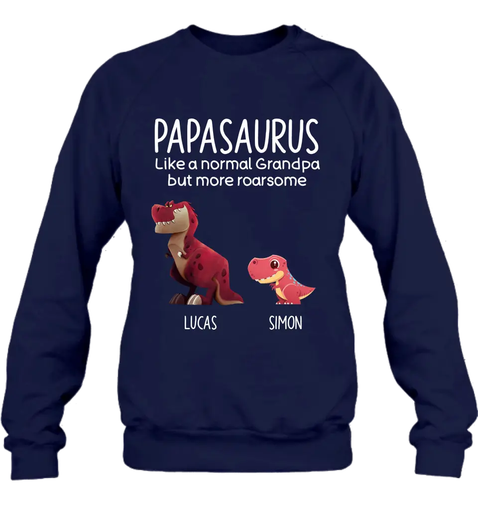 Personalized Papasaurus Shirt/Hoodie - Up to 6 Kids - Gift Idea For Father's Day - Papasaurus Like A Normal Grandpa But More Roarsome