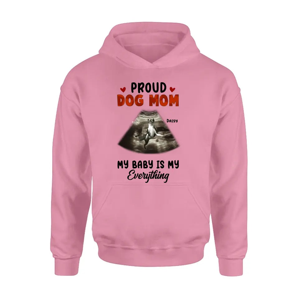 Personalized Dog Photo Shirt/Hoodie - Funny Gift Idea for Dog Lovers - Proud Dog Mom My Baby Is My Everything