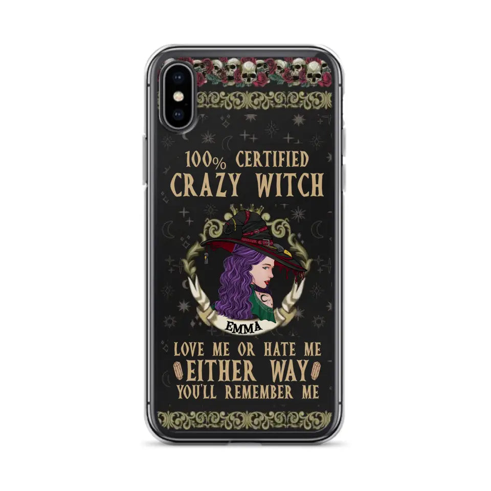 Personalized Witch Phone Case - Gift Idea For Halloween/ Witch - 100% Certified Crazy Witch Love Me Or Hate Me Either Way You'll Remember Me - Case For iPhone/Samsung