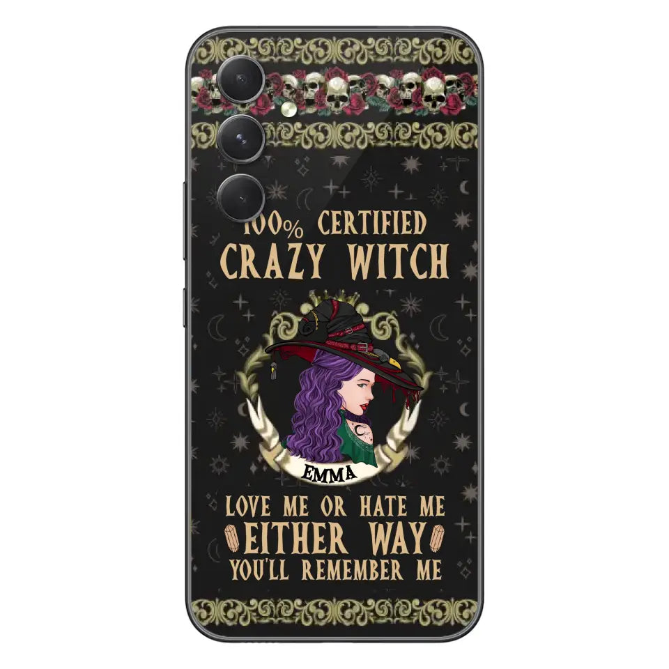 Personalized Witch Phone Case - Gift Idea For Halloween/ Witch - 100% Certified Crazy Witch Love Me Or Hate Me Either Way You'll Remember Me - Case For iPhone/Samsung