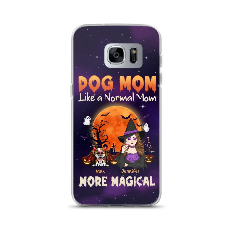 Custom Personalized Witch Dog/Cat Mom Phone Case - Halloween Gift Idea For Dog Cat Lover - Dog Mom Like A Normal Mom More Magical - Case For iPhone/Samsung