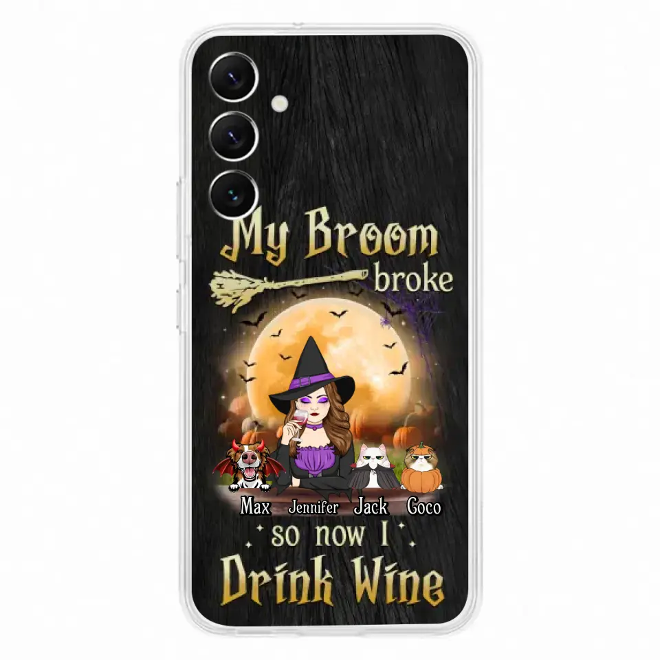 Personalized Witch Pet Mom Phone Case - Upto 3 Pets - Halloween Gift For Cat/Dog Mom - My Broom Broke So Now I Drink Wine - Cases For iPhone/Samsung