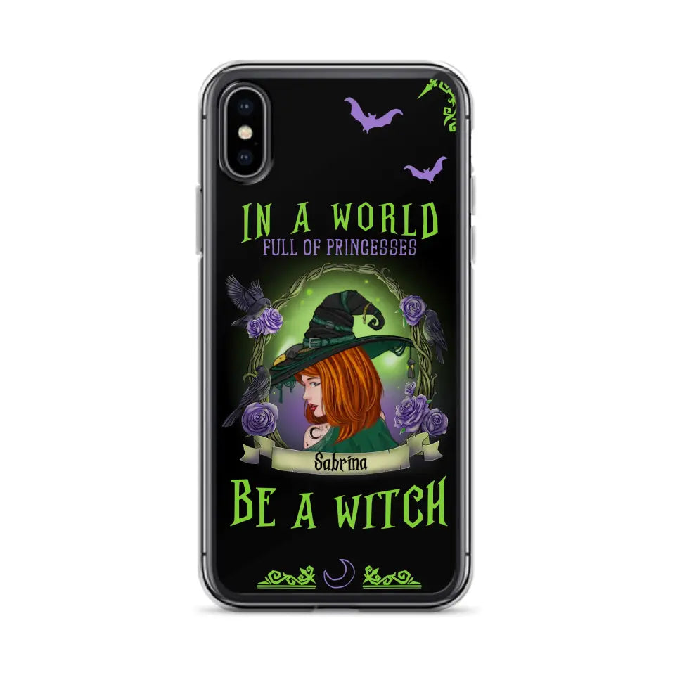 Personalized Witch Phone Case - Gift Idea For Witch Lover/Halloween - In A World Full Of Princesses Be A Witch - Case For iPhone/Samsung