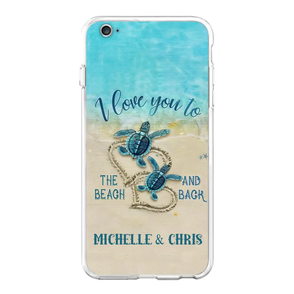 Custom Personalized Couple Turtle Phone Case -  Gift Idea For Couple/ Family - I Love You To The Beach And Back