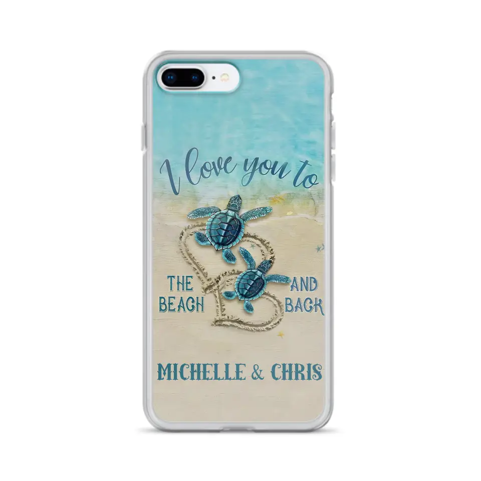 Custom Personalized Couple Turtle Phone Case -  Gift Idea For Couple/ Family - I Love You To The Beach And Back